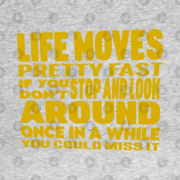 Life Moves Pretty Fast 80's Movie Quote by Nostalgia Avenue